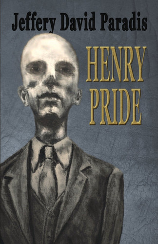 Henry Pride by Jeffery David Paradis