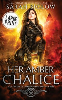 Her Amber Chalice by Sarah Biglow