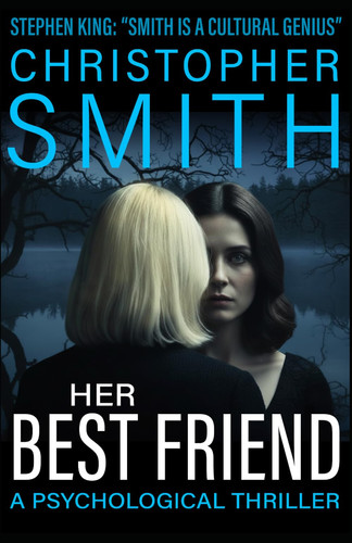 Her Best Friend: A Psychological Thriller by Smith, Christopher