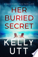 Her Buried Secret: A totally gripping domestic suspense novel with a stunning twist by Kelly Utt