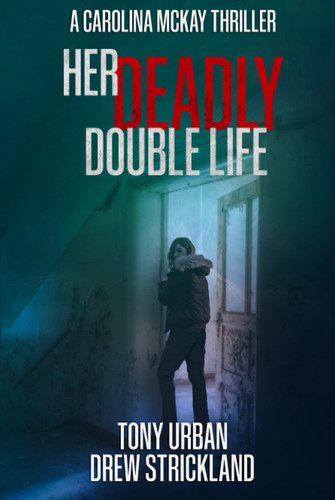 Her Deadly Double Life: A gripping psychological crime thriller with a jaw dropping twist (Carolina McKay Crime Thriller) by Urban, Tony