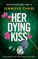 Her Dying Kiss: A Totally Addictive Crime Thriller Packed Full of Suspense by Jennifer Chase