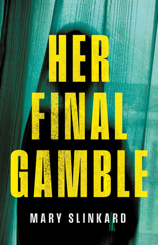 Her Final Gamble: A Psychological Thriller by Slinkard, Mary V.