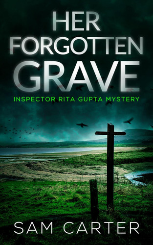 Her Forgotten Grave: A North York Moors Crime Thriller (DI Rita Gupta Series) by Carter, Sam