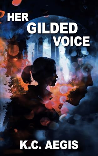 Her Gilded Voice by K. C. Aegis