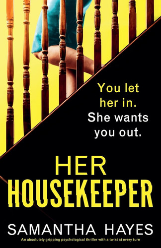 Her Housekeeper An Absolutely Gripping Psychological Thriller with a Twist at Every Turn by Samantha Hayes