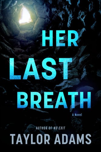 Her Last Breath: A Harrowing Thriller of Survival, Secrets, and Betrayal Underground by Adams, Taylor