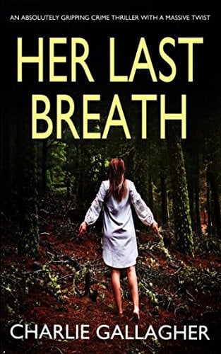 HER LAST BREATH an absolutely gripping crime thriller with a massive twist by GALLAGHER, CHARLIE