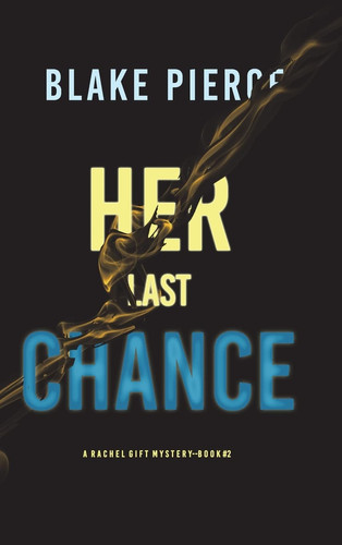Her Last Chance (A Rachel Gift FBI Suspense Thriller-Book 2) by Blake Pierce