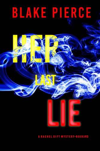 Her Last Lie (A Rachel Gift FBI Suspense Thriller—Book 13) by Pierce, Blake