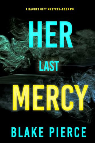 Her Last Mercy (A Rachel Gift FBI Suspense Thriller—Book 16) by Pierce, Blake