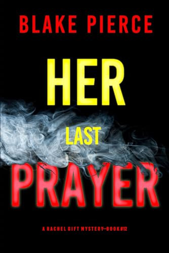 Her Last Prayer (A Rachel Gift FBI Suspense Thriller—Book 12) by Pierce, Blake