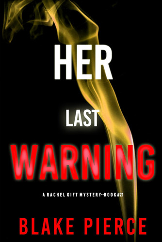 Her Last Warning (A Rachel Gift FBI Suspense Thriller—Book 21) by Pierce, Blake