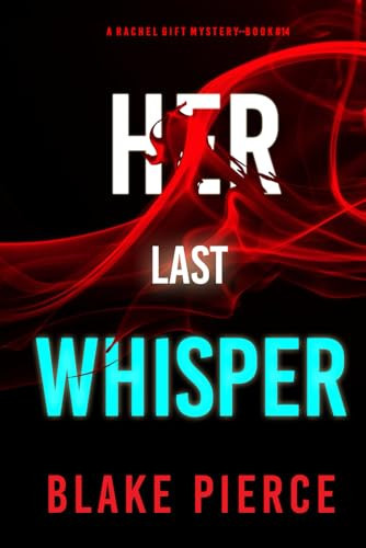 Her Last Whisper (A Rachel Gift FBI Suspense Thriller—Book 14) by Pierce, Blake