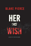 Her Last Wish (A Rachel Gift FBI Suspense Thriller-Book 1) by Blake Pierce