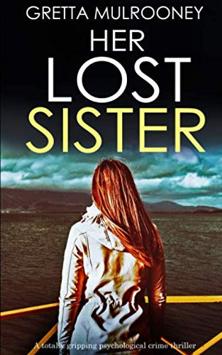 HER LOST SISTER a totally gripping psychological crime thriller (Tyrone Swift Detective) by MULROONEY, GRETTA