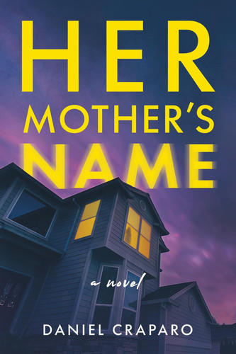 Her Mother's Name: Fast-paced, emotionally charged suspense novel by Craparo, Daniel