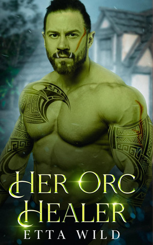 Her Orc Healer - A Monster Fantasy Romance by ETTA. WILD