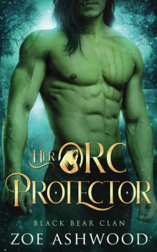 Her Orc Protector A Monster Fantasy Romance by ZOE. ASHWOOD