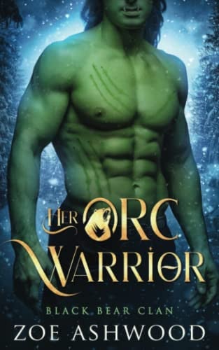 Her Orc Warrior A Monster Fantasy Romance by ZOE. ASHWOOD