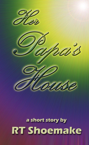 Her Papa's House by R. T. Shoemake