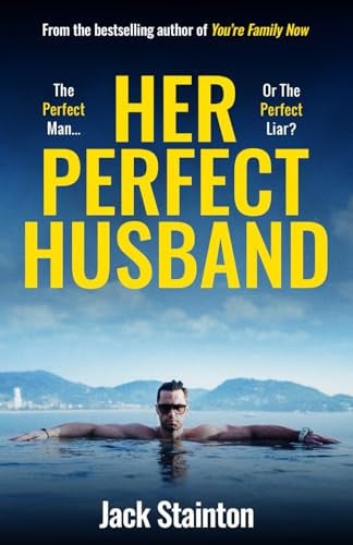 Her Perfect Husband A Totally Addictive Psychological Thriller with a Jaw-Dropping Twist by Jack Stainton