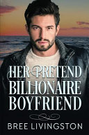 Her Pretend Billionaire Boyfriend by Bree Livingston
