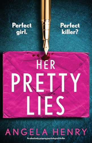 Her Pretty Lies An Absolutely Gripping Psychological Thriller by Angela Henry