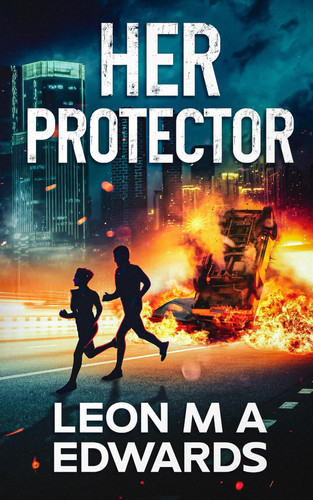 Her Protector: Romance Thriller Strangers To Lovers by Edwards, Leon M A