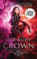 Her Ruby Crown by Sarah Biglow