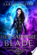 Her Sapphire Blade: A FREE Arthurian-Inspired Portal Fantasy Novel by Sarah Biglow