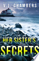 Her Sister's Secrets by V. J. Chambers