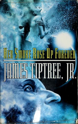 Her Smoke Rose Up Forever by James Tiptree, Jr.