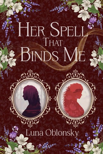 Her Spell That Binds Me A Dark Sapphic Fantasy Romance by Luna Oblonsky
