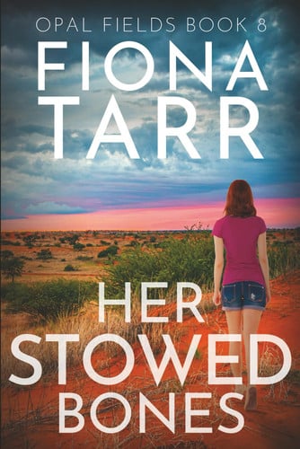 Her Stowed Bones An Australian Outback Crime Mystery Thriller by Fiona Tarr
