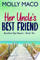 Her Uncle's Best Friend ( Beach Romance ) by Molly Maco