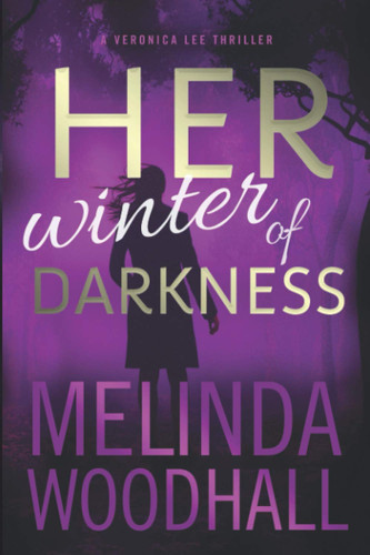 Her Winter of Darkness A Veronica Lee Thriller by Melinda Woodhall