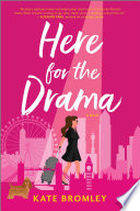Here for the Drama by Kate Bromley