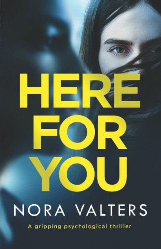 Here For You: A gripping psychological thriller by Valters, Nora