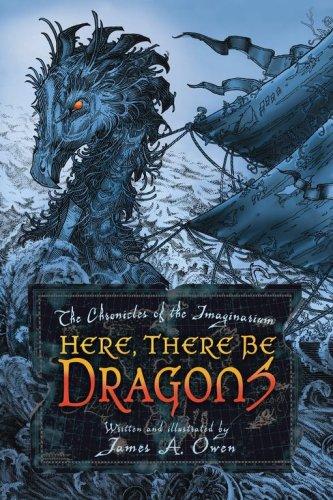 Here, There Be Dragons by James A. Owen