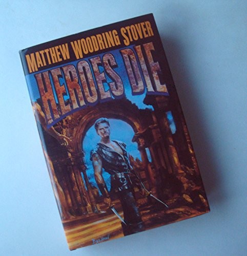 Heroes die by Matthew Woodring Stover