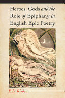 Heroes, Gods and the Role of Epiphany in English Epic Poetry by E.L. Risden