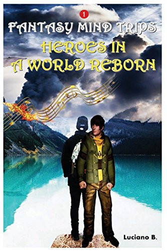 Heroes in a World Reborn Fantasy Mind Trips Book 1 by Luciano Blaze
