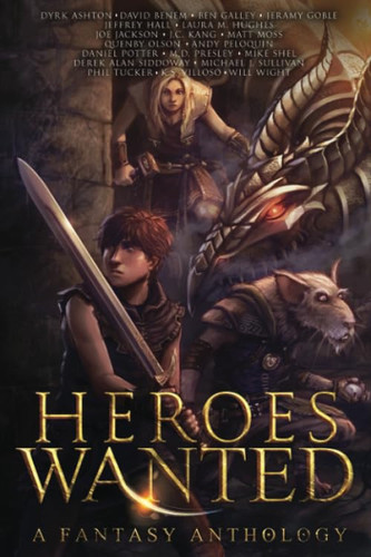 Heroes Wanted A Fantasy Anthology by Dyrk Ashton