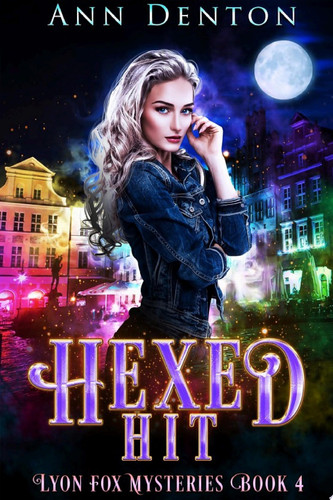Hexed Hit An Urban Fantasy Mystery by Ann Denton