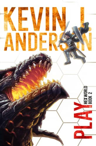 Hexworld 2 Play: A GameLit/Portal Fantasy Adventure by Kevin J. Anderson