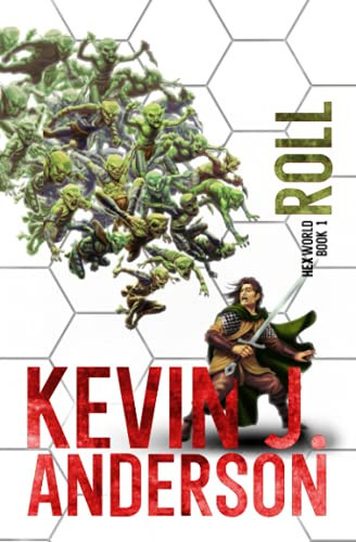 Hexworld Roll: A GameLit/Portal Fantasy Adventure by Kevin J. Anderson