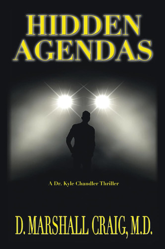 Hidden Agendas: A Dr. Kyle Chandler Thriller (Dr. Kyle Chandler Novels) by Craig M.D., D. Marshall