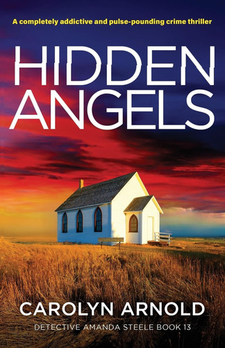 Hidden Angels A Completely Addictive and Pulse-Pounding Crime Thriller by Carolyn Arnold