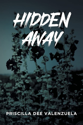 Hidden Away by Priscilla Dee Valenzuela